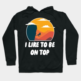 I Like To Be On Top Hoodie